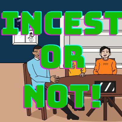 PFB Episode 4: INCEST OR NOT GAMESHOW!!!