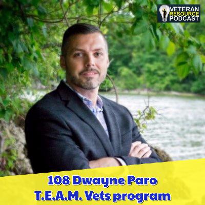 108 Dwayne Paro - T.E.A.M. Vets program