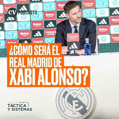 CV Podcasts - Táctica y Sistemas: ¿Cómo será el Real Madrid de Xabi Alonso?