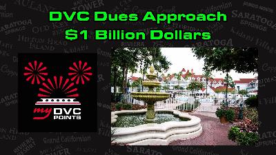 DVC Dues Approach $1 Billion Dollars DVC Dues Approach $1 Billion Dollars