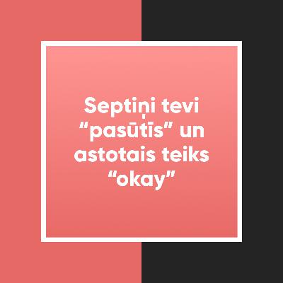 Radām un rādām | Septiņi tevi “pasūtīs” un astotais teiks “okay"