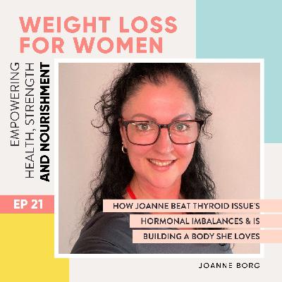 #21 - How Joanne beat her thyroid issues, fixed her hormonal issues & is down 5kgs all while giving up the grog! #21 - How Joanne beat her thyroid issues, fixed her hormonal issues & is down 5kgs all while giving up the grog!