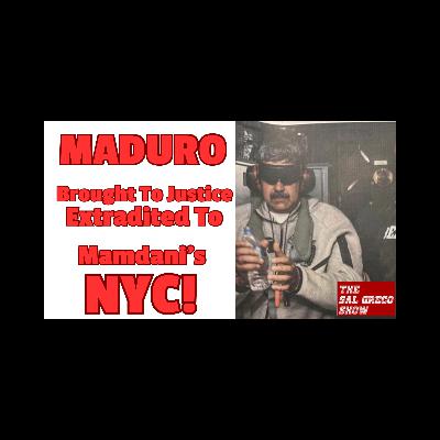 Maduro Extradited To Mamdani's NYC! | Ep. 157 Maduro Extradited To Mamdani's NYC! | Ep. 157