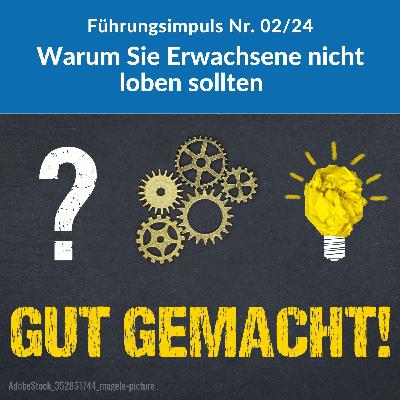 Erwachsene wollen nicht gelobt werden!