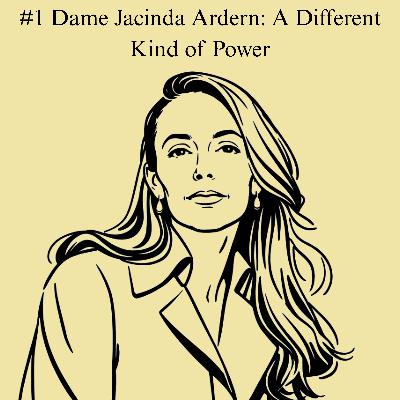 #1 Dame Jacinda Ardern: A Different Kind of Power