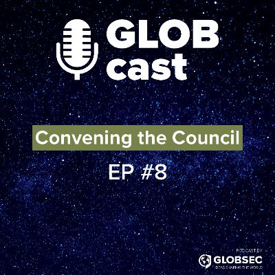 GLOBcast: Convening the Council EP#8 for Future of Security