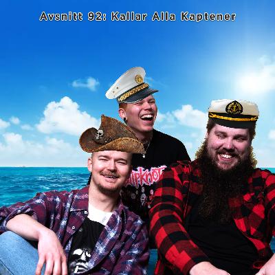 Avsnitt 92: Kallar Alla Kaptener