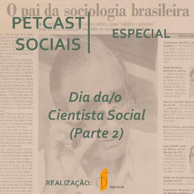 PETCast Sociais | Especial - Dia da/o Cientista Social (Parte 2)