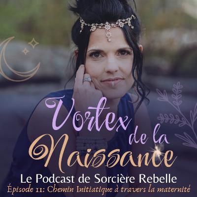 Épisode 11: Chemin initiatique à travers la maternité avec Cynthia Rose
