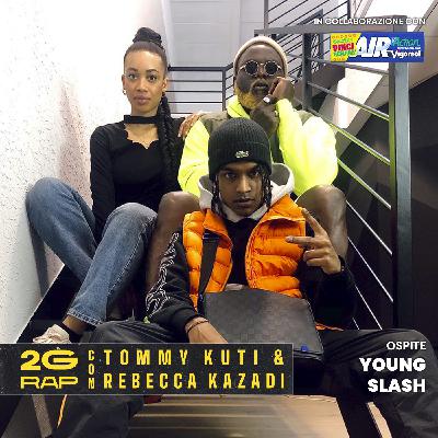 2G Rap Episodio 7 | ospite: Young Slash
