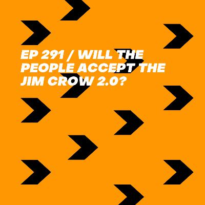 Will The People Accept The Jim Crow 2.0?