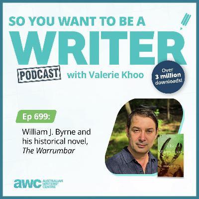 Writing Podcast Episode 699: William J. Byrne and his historical novel, 'The Warrumbar'
