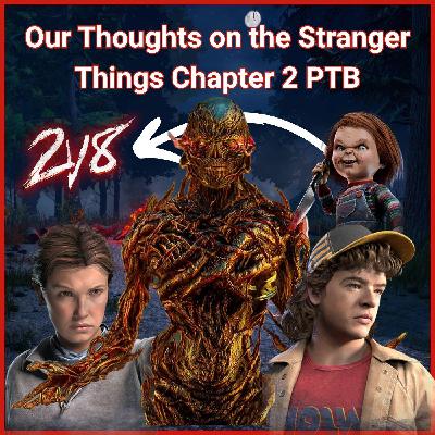 Ep 28: Our Impressions of Stranger Things Chapter 2 in the PTB Ep 28: Our Impressions of Stranger Things Chapter 2 in the PTB