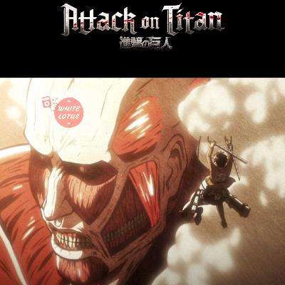 White Lotus S1 - E3: Hablamos sobre Attack On Titan desde fuera de la muralla White Lotus S1 - E3: Hablamos sobre Attack On Titan desde fuera de la muralla