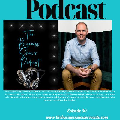 Episode 30~Tristan Wright~The Business Shower Podcast