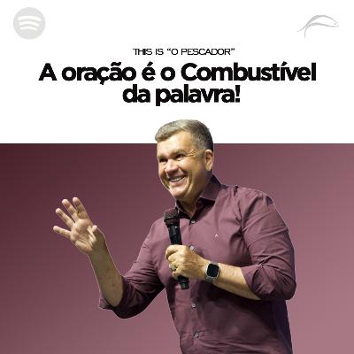 A ORAÇÃO É O COMBUSTÍVEL DA PALAVRA