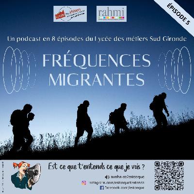 Fréquences migrantes - Ep. 5. Si on restait, on était des traitres… - Lycée des métiers Sud Gironde de Langon