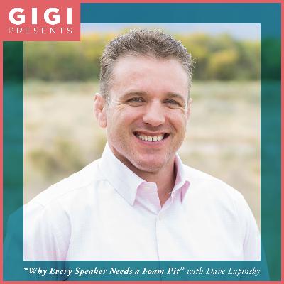 "Why Every Speaker Needs a Foam Pit" with Dave Lupinsky "Why Every Speaker Needs a Foam Pit" with Dave Lupinsky