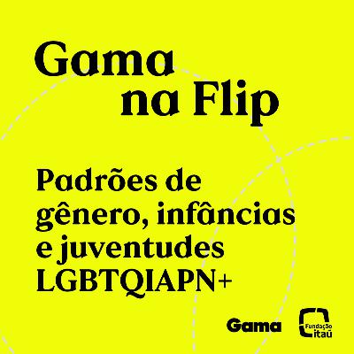 Gama na Flip: Padrões de gênero, infâncias e juventudes LGBTQIAPN+