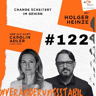 Ep. 122: Change scheitert im Gehirn (Talk mit Carolin Adler) Ep. 122: Change scheitert im Gehirn (Talk mit Carolin Adler)