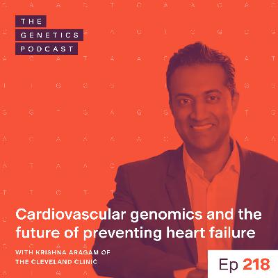 EP 218: Cardiovascular genomics and the future of preventing heart failure with Krishna Aragam of the Cleveland Clinic EP 218: Cardiovascular genomics and the future of preventing heart failure with Krishna Aragam of the Cleveland Clinic
