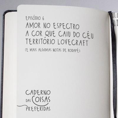06 - Amor no Espectro, A Cor que Caiu do Céu e Território Lovecraft