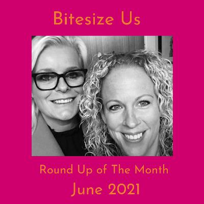 Bitesize Us - June Round Up Bitesize Us - June Round Up