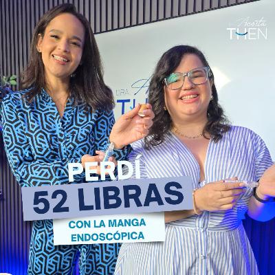 "Perdí 52 libras con la manga endoscópica" Dra. Acosta Then Podcast