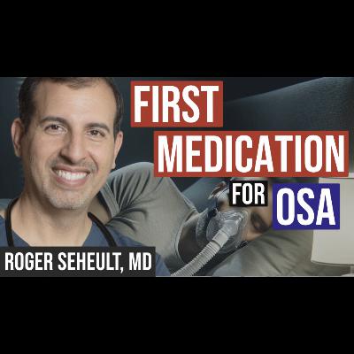 Episode 126. FDA Approves First Medication for OSA