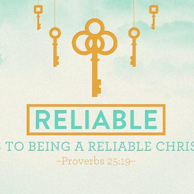 "5 Keys to Being a Reliable Christian" 9/21/25 AM