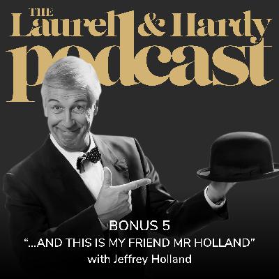 Bonus 5: '...and this is my friend Mr Holland'