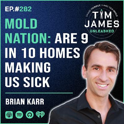 282 - Brian Karr, Mold Nation Are 9 In 10 Homes Making Us Sick