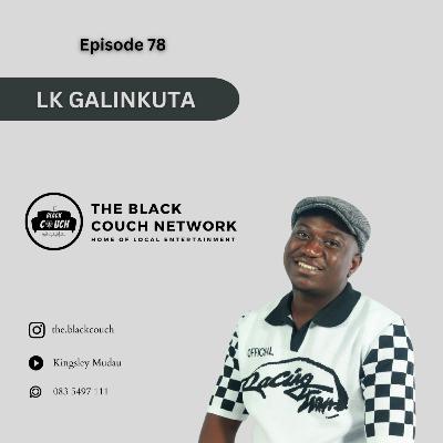 Episode 78 - LK Galinkuta | Uber, Cyber Bullying, Content Creation, Music, Losing a Father, YouTube