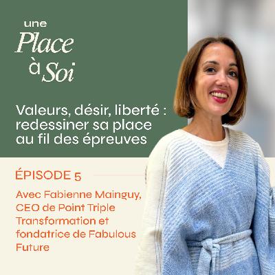 #5 Valeurs, désir, liberté : redessiner sa place au fil des épreuves. Avec Fabienne Mainguy