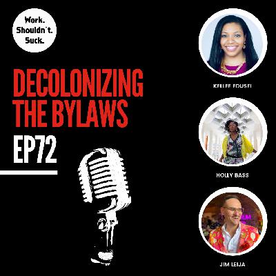 Decolonizing the Bylaws (EP.72)
