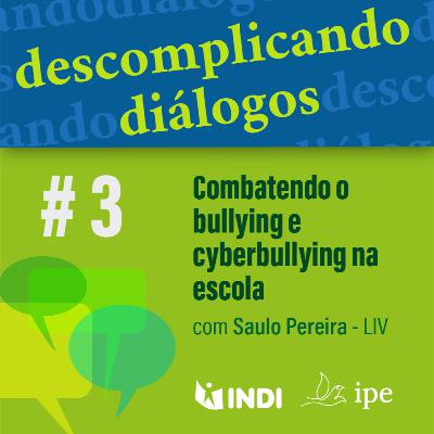 Combatendo bullying e cyberbullying na escola