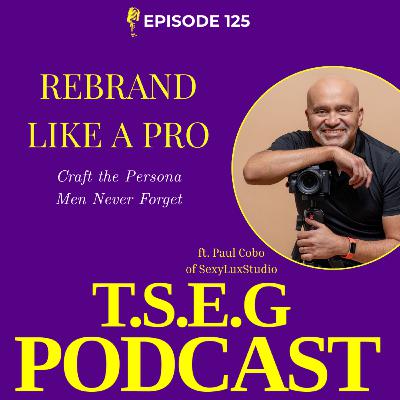Episode 125 - Rebrand Like a Pro: Craft the Persona Men Never Forget Episode 125 - Rebrand Like a Pro: Craft the Persona Men Never Forget