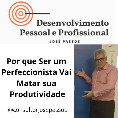 Por que Ser um Perfeccionista Vai Matar Sua Produtividade