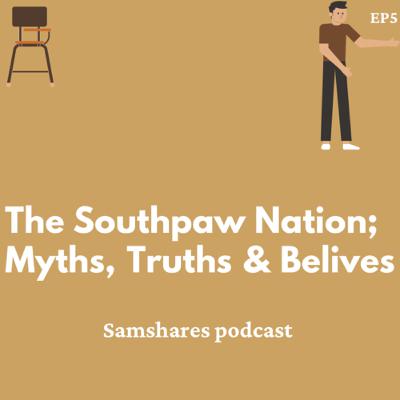The Southpaw Nation; Myths, Truths & Believes. The Southpaw Nation; Myths, Truths & Believes.