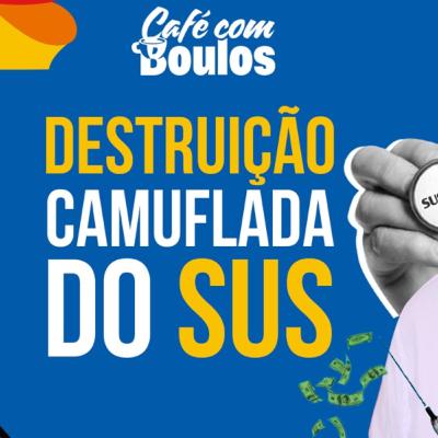 EP#12 - Destruição camuflada do SUS