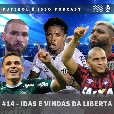 Futebol é isso #14 - Idas e vindas da liberta Futebol é isso #14 - Idas e vindas da liberta