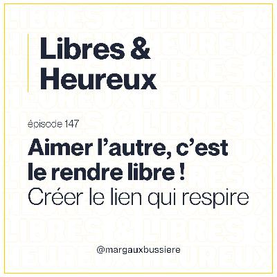 147 – Accepter l'évolution de l'autre : le secret pour aimer sans emprisonner 💗