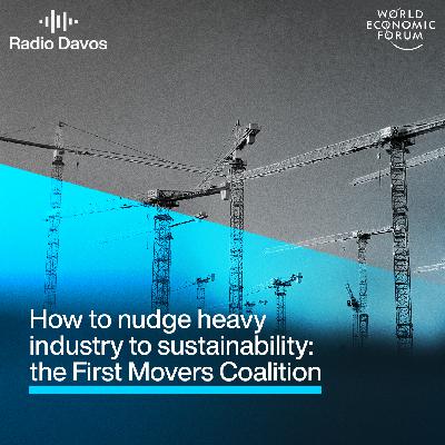 How to nudge heavy industry to sustainability: the First Movers Coalition