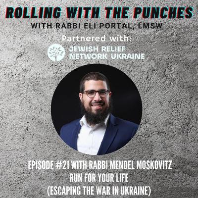 E21: Run for your life (Escaping the war in Ukraine) with Rabbi Mendel Moskovitz E21: Run for your life (Escaping the war in Ukraine) with Rabbi Mendel Moskovitz