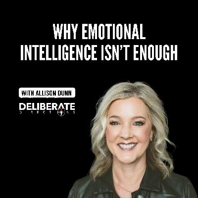 Why Emotional Intelligence Isn’t Enough Why Emotional Intelligence Isn’t Enough