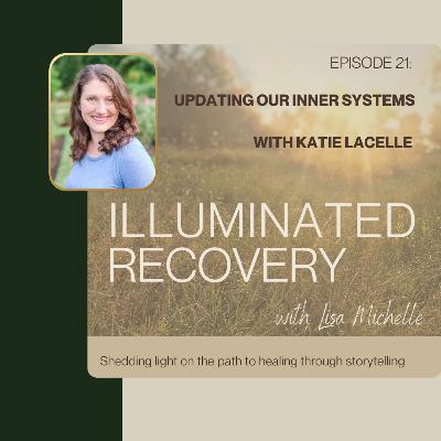 Episode 21: Updating Our Inner Systems with Katie LaCelle Episode 21: Updating Our Inner Systems with Katie LaCelle