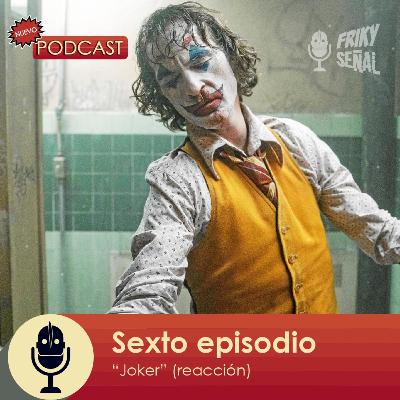 T1 - E06 - Joker (¿Y tú te considerabas frustrado?)