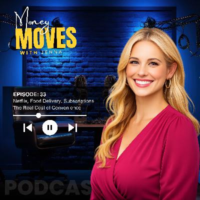 Ep. 33: Netflix, Food Delivery, Subscriptions The Real Cost of Convenience