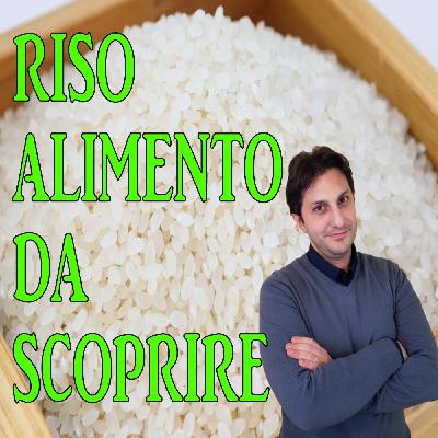 Episodio 106 - ALLA SCOPERTA DEL RISO - Il riso fa ingrassare? Alimento buono o cattivo? Episodio 106 - ALLA SCOPERTA DEL RISO - Il riso fa ingrassare? Alimento buono o cattivo?