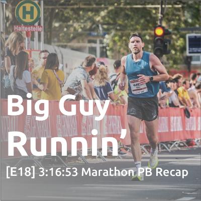 3:16:53 Marathon PB Recap | Big Guy Runnin' #18